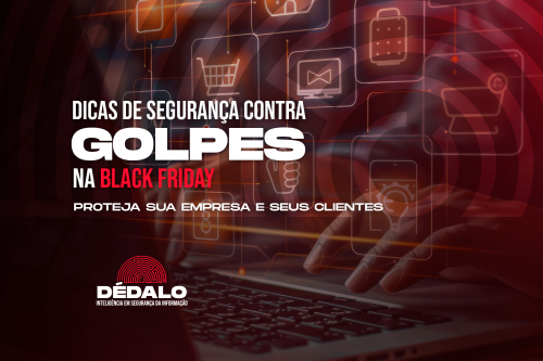 Dicas de segurança contra golpes na Black Friday: proteja sua empresa e seus clientes 