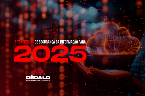 5 tendências de segurança da informação para 2025