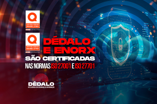 Dédalo e Enorx são certificadas nas normas ISO 27001 e ISO 27701