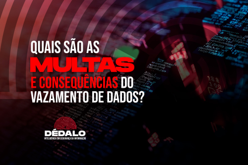 Quais são as multas e consequências do vazamento de dados?